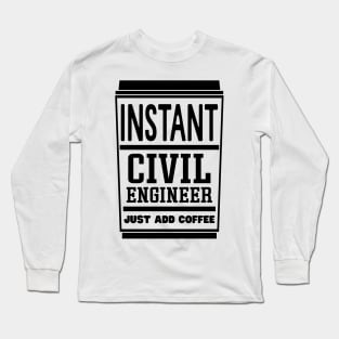 Instant civil engineer, just add coffee Long Sleeve T-Shirt